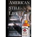 American Still Life: The Jim Beam Story and the Making of the World's #1 Bourbon