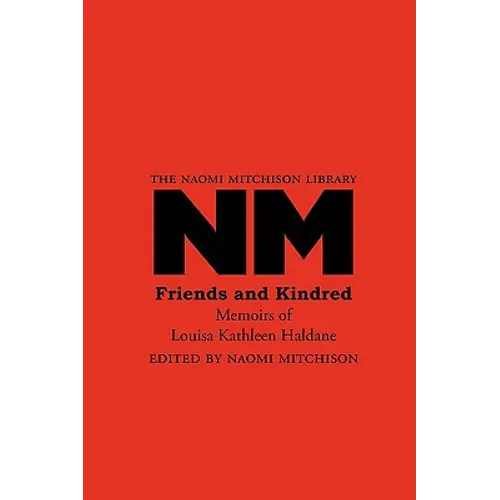Friends and Kindred: Memoirs of Louisa Kathleen Haldane