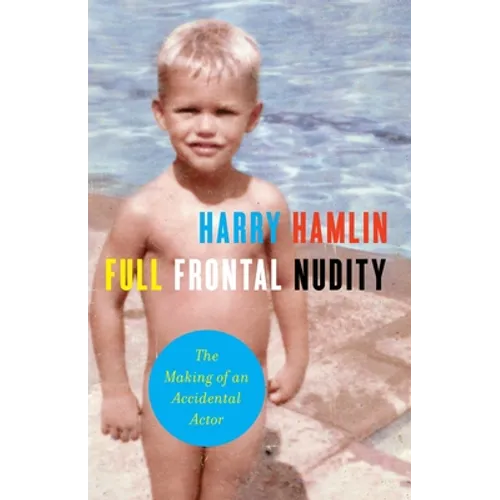 Full Frontal Nudity: The Making of an Accidental Actor
