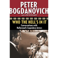 Who the Hell's in It: Conversations with Hollywood's Legendary Actors