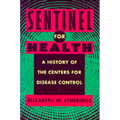 Sentinel for Health: A History of the Centers for Disease Control