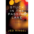 Stuck in the Passing Lane: A Memoir