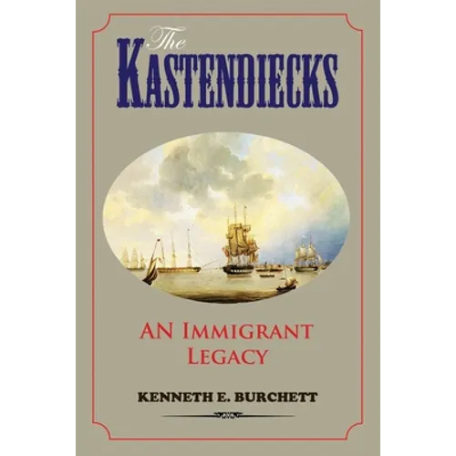 The Kastendiecks: An Immigrant Legacy