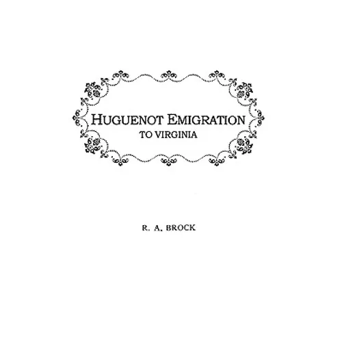 Huguenot Emigration to Virginia . . .
