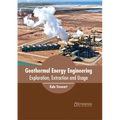 Geothermal Energy Engineering: Exploration, Extraction and Usage