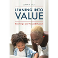Leaning Into Value: Becoming a User-Focused Museum