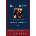 John Dewey and the High Tide of American Liberalism