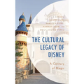 The Cultural Legacy of Disney: A Century of Magic