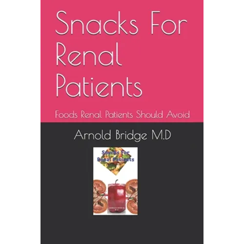 Snacks For Renal Patients: Foods Renal Patients Should Avoid