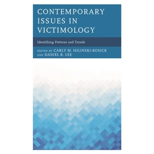 Contemporary Issues in Victimology: Identifying Patterns and Trends
