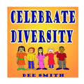 Celebrate Diversity: A Rhyming Diversity Picture Book for Children that encourages Tolerance and positive self esteem while discouraging pr