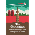The Condition Of The Working-Class In England In 1844