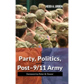 Party, Politics, and the Post-9/11 Army