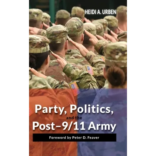 Party, Politics, and the Post-9/11 Army