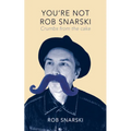 You're Not Rob Snarski: Crumbs from the Cake