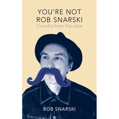 You're Not Rob Snarski: Crumbs from the Cake