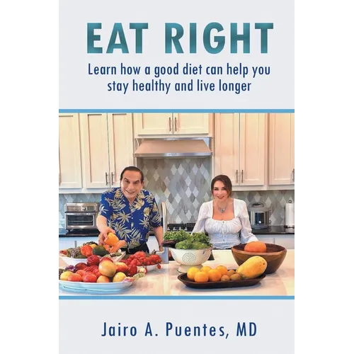 Eat Right: Learn how a good diet can help you stay healthy and live longer
