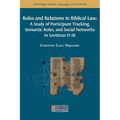 Roles and Relations in Biblical Law: A Study of Participant Tracking, Semantic Roles, and Social Networks in Leviticus 17-26