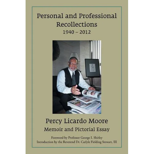 Personal and Professional Recollections 1940 - 2012: Memoir and Pictorial Essay