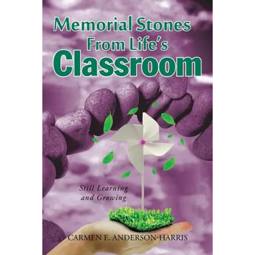 Memorial Stones From Life's Classroom: Still Learning and Growing