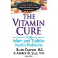 The Vitamin Cure for Infant and Toddler Health Problems