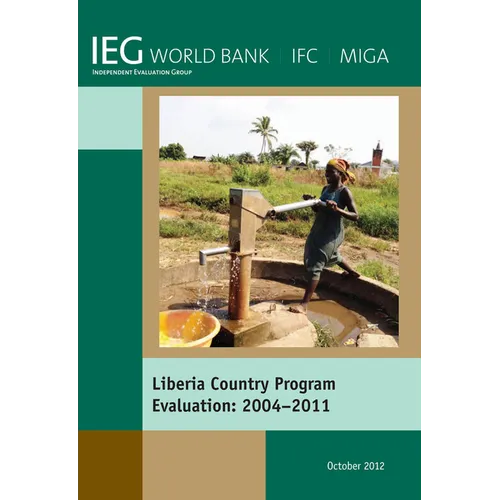 Liberia Country Program Evaluation 2004-2011: Evaluation of the World Bank Group Program
