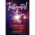 Instigator!: Creating Change without Being the Loudest Voice in the Room.