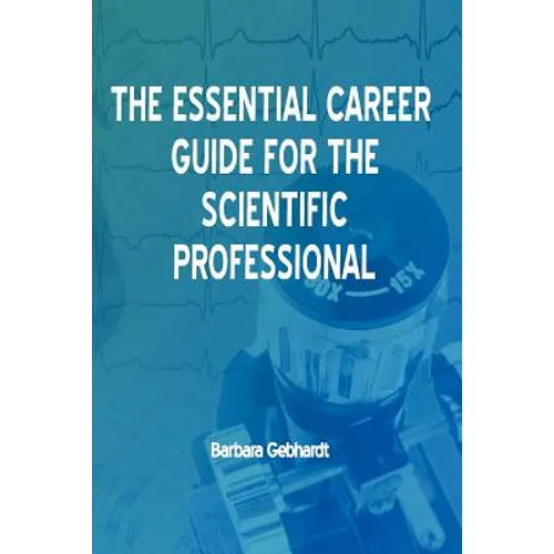 The Essential Career Guide for the Scientific Professional