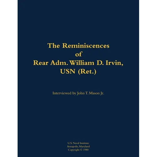 The Reminiscences of Rear Adm. William D. Irvin, USN (Ret.): 1905-1993
