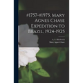 #1757-#1975, Mary Agnes Chase Expedition to Brazil, 1924-1925