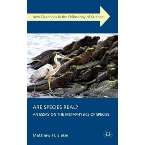 Are Species Real?: An Essay on the Metaphysics of Species