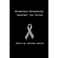 Borderline Personality Disorder: Our Voices