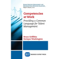 Competencies at Work: Providing a Common Language for Talent Management