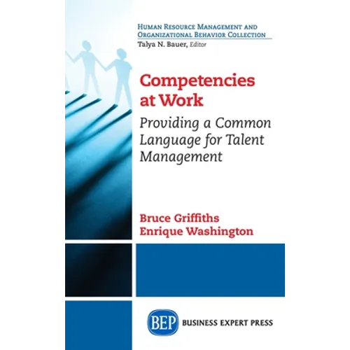 Competencies at Work: Providing a Common Language for Talent Management