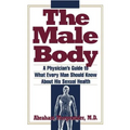 Male Body: A Physician's Guide to What Every Man Should Know about His Sexual Health
