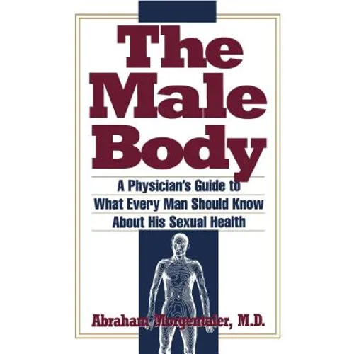 Male Body: A Physician's Guide to What Every Man Should Know about His Sexual Health