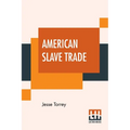 American Slave Trade: Or, An Account Of The Manner In Which The Slave Dealers Take Free People From Some Of The United States Of America