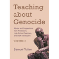 Teaching about Genocide: Advice and Suggestions from Professors, High School Teachers, and Staff Developers, Volume 3