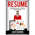 Resume: The Definitive Guide on Writing a Professional Resume to Land You Your Dream Job