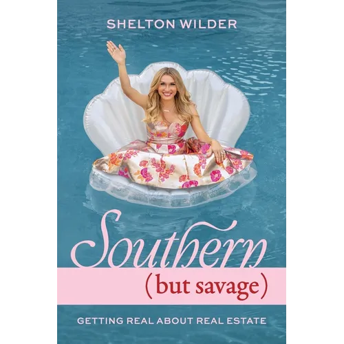 Southern but Savage: Getting Real About Real Estate
