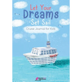 Let Your Dreams Set Sail: Cruise Journal for Kids