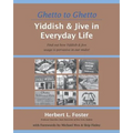 Ghetto to Ghetto: Yiddish & Jive in Everyday Life: Find out how Yiddish & Jive usage is pervasive in our midst!