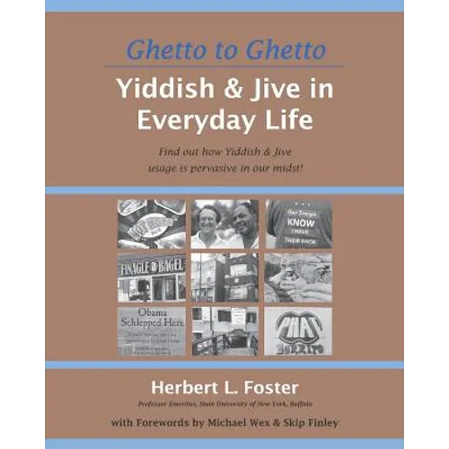 Ghetto to Ghetto: Yiddish & Jive in Everyday Life: Find out how Yiddish & Jive usage is pervasive in our midst!