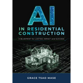 AI in Residential Construction: A Blueprint for Lasting Impact and Success
