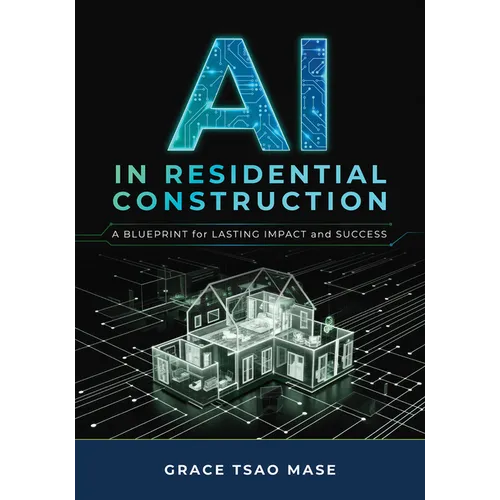 AI in Residential Construction: A Blueprint for Lasting Impact and Success