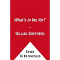 What's in the Air?: The Complete Guide to Seasonal and Year-Round Airb