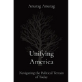 Unifying America: Navigating the Political Terrain of Today