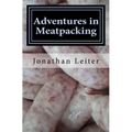 Adventures in Meatpacking: A Memoir