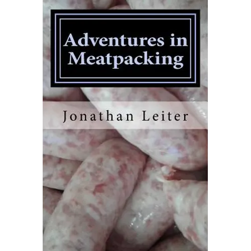 Adventures in Meatpacking: A Memoir