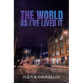 The World As I've Lived It